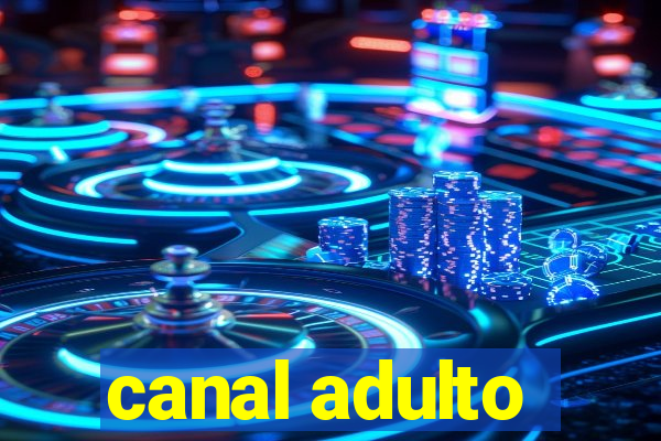 canal adulto